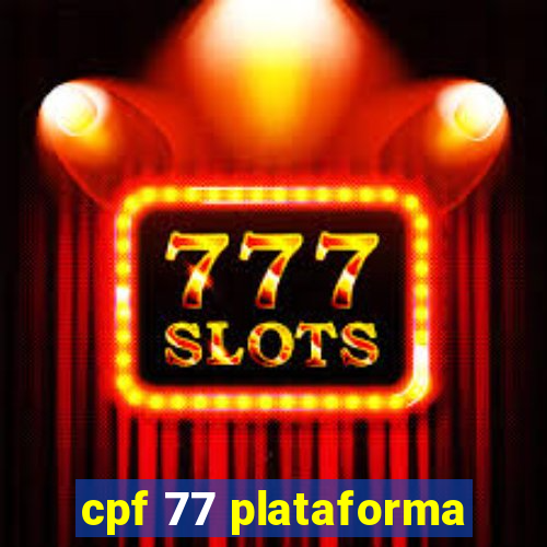 cpf 77 plataforma